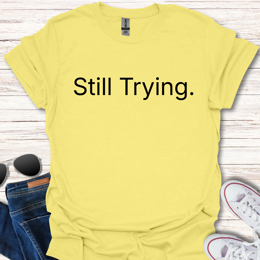Still Trying.