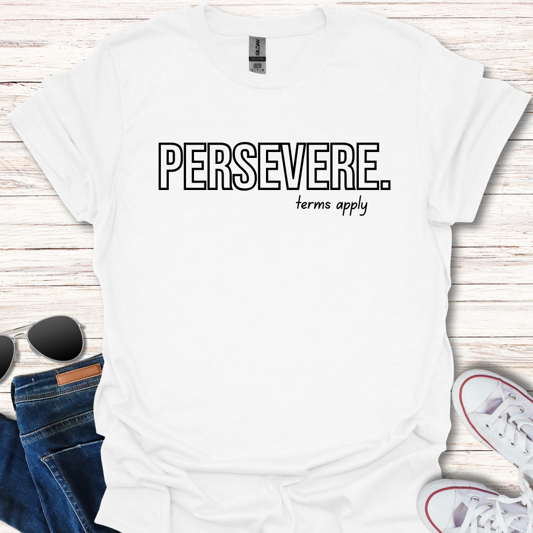 Persevere. terms apply