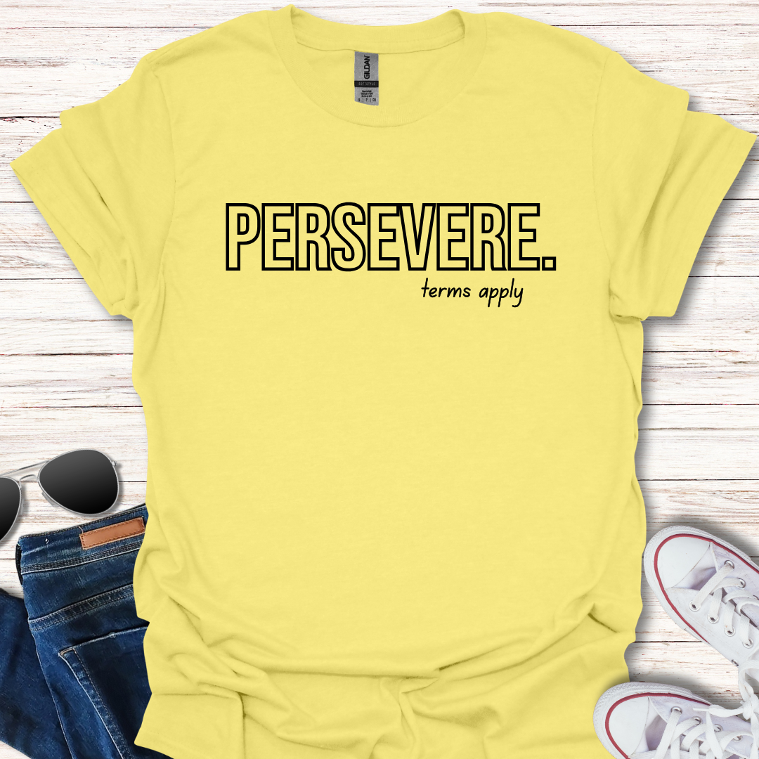Persevere. terms apply
