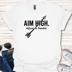 Aim High. Adjust As Needed.