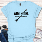 Aim High. Adjust As Needed.