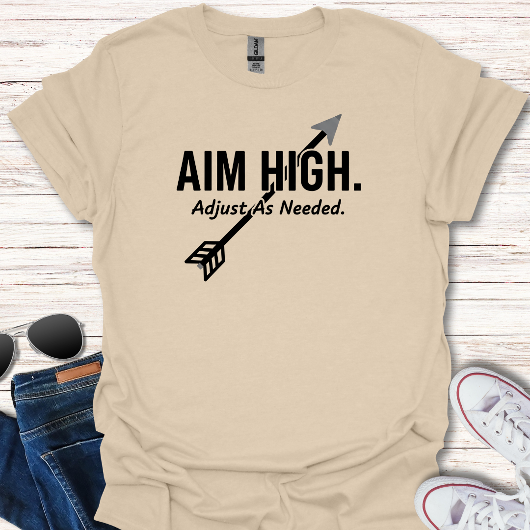 Aim High. Adjust As Needed.