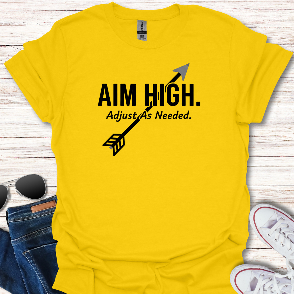 Aim High. Adjust As Needed.