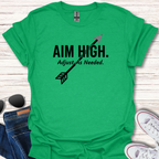 Aim High. Adjust As Needed.