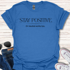 Stay Positive. Or neutral works too.