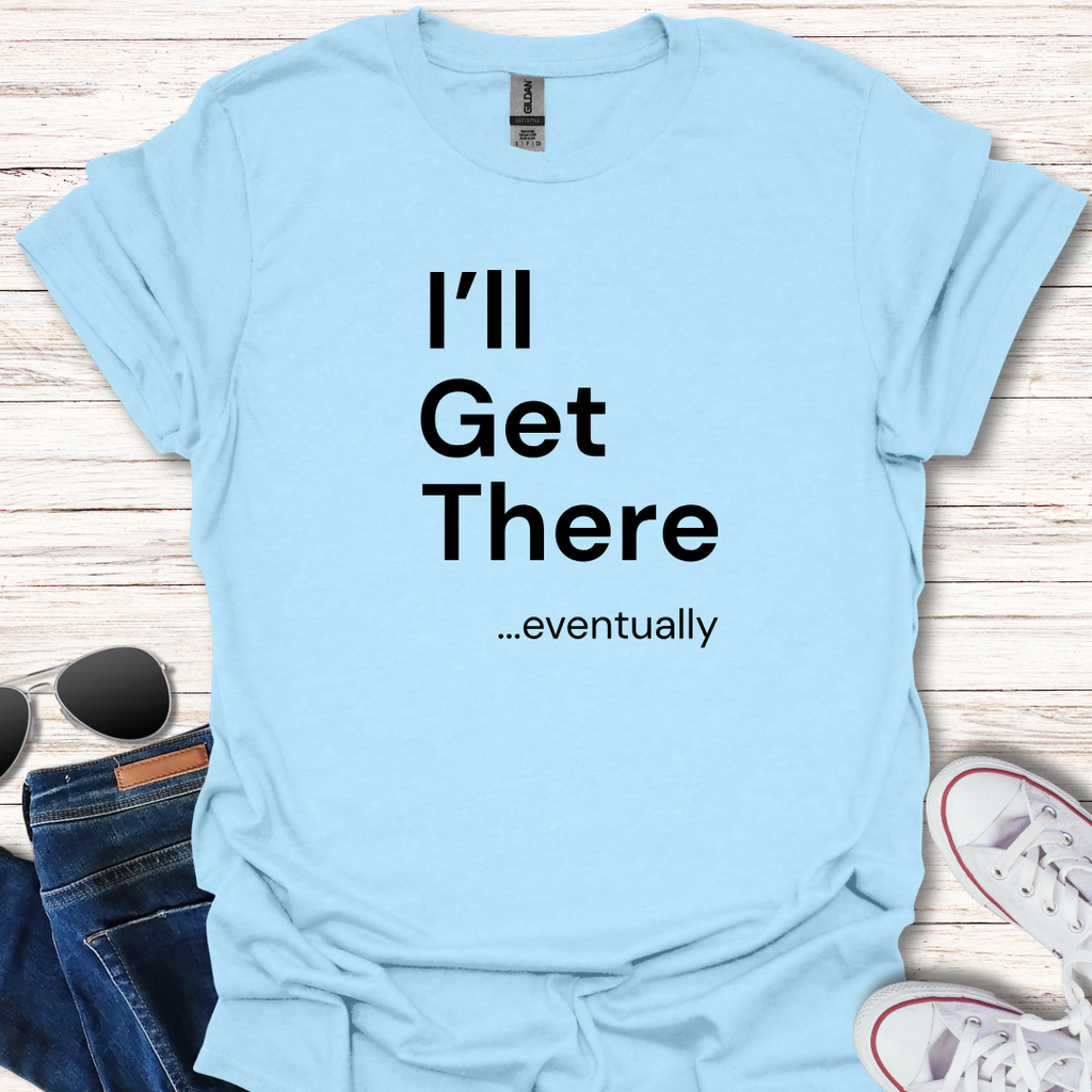 I'll Get There ...eventually