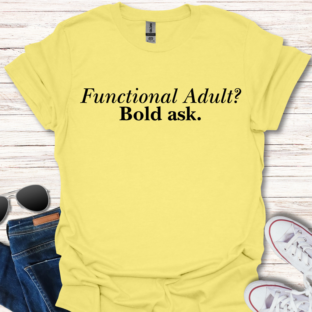 Functional Adult? Bold ask.