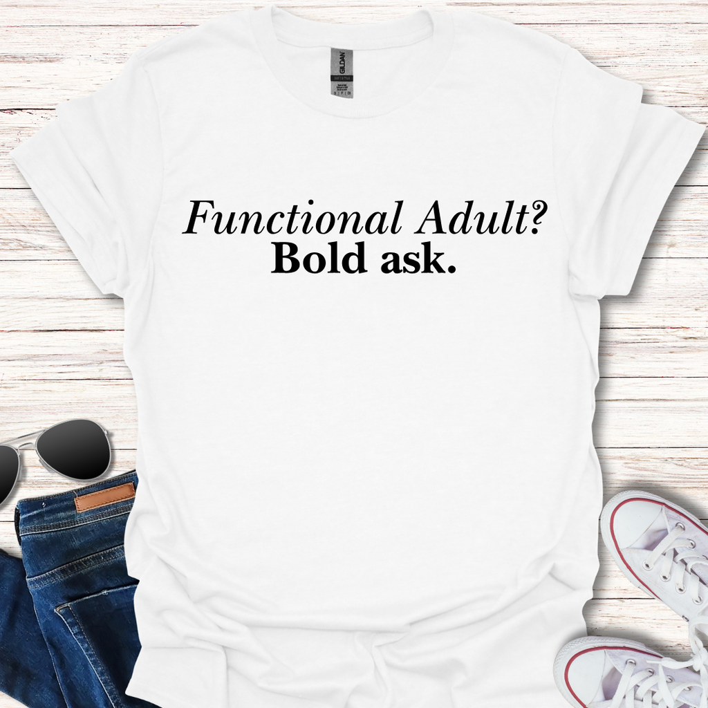 Functional Adult? Bold ask.