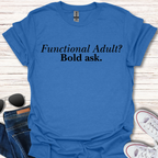Functional Adult? Bold ask.