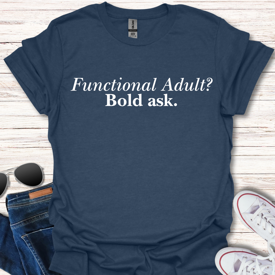 Functional Adult? Bold ask.