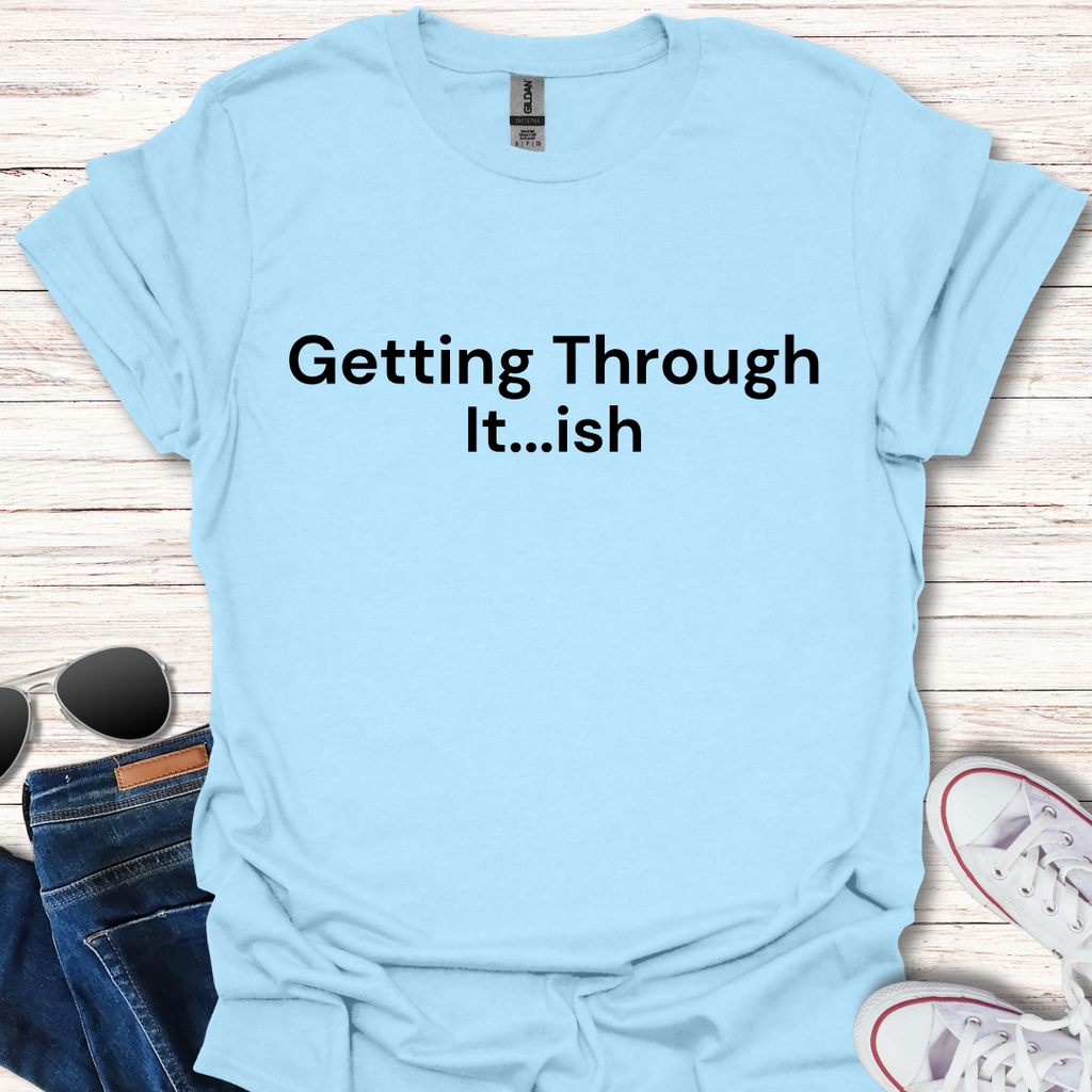 Getting Through It...ish