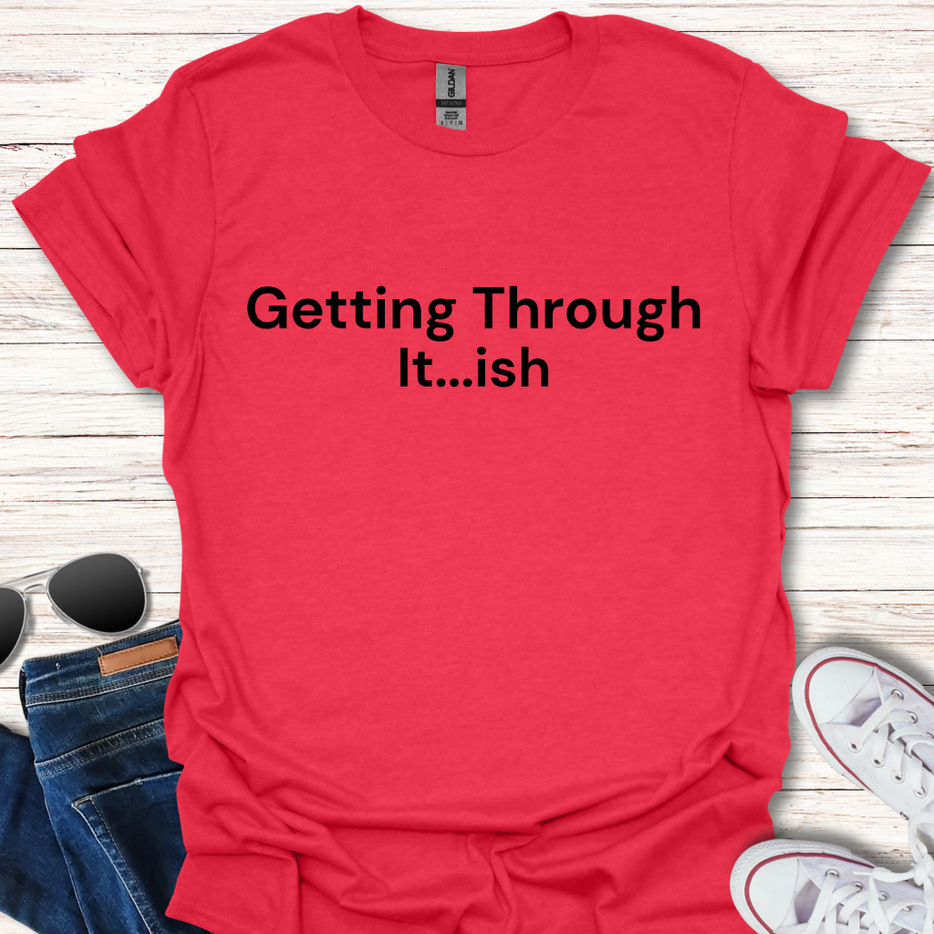Getting Through It...ish