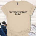 Getting Through It...ish
