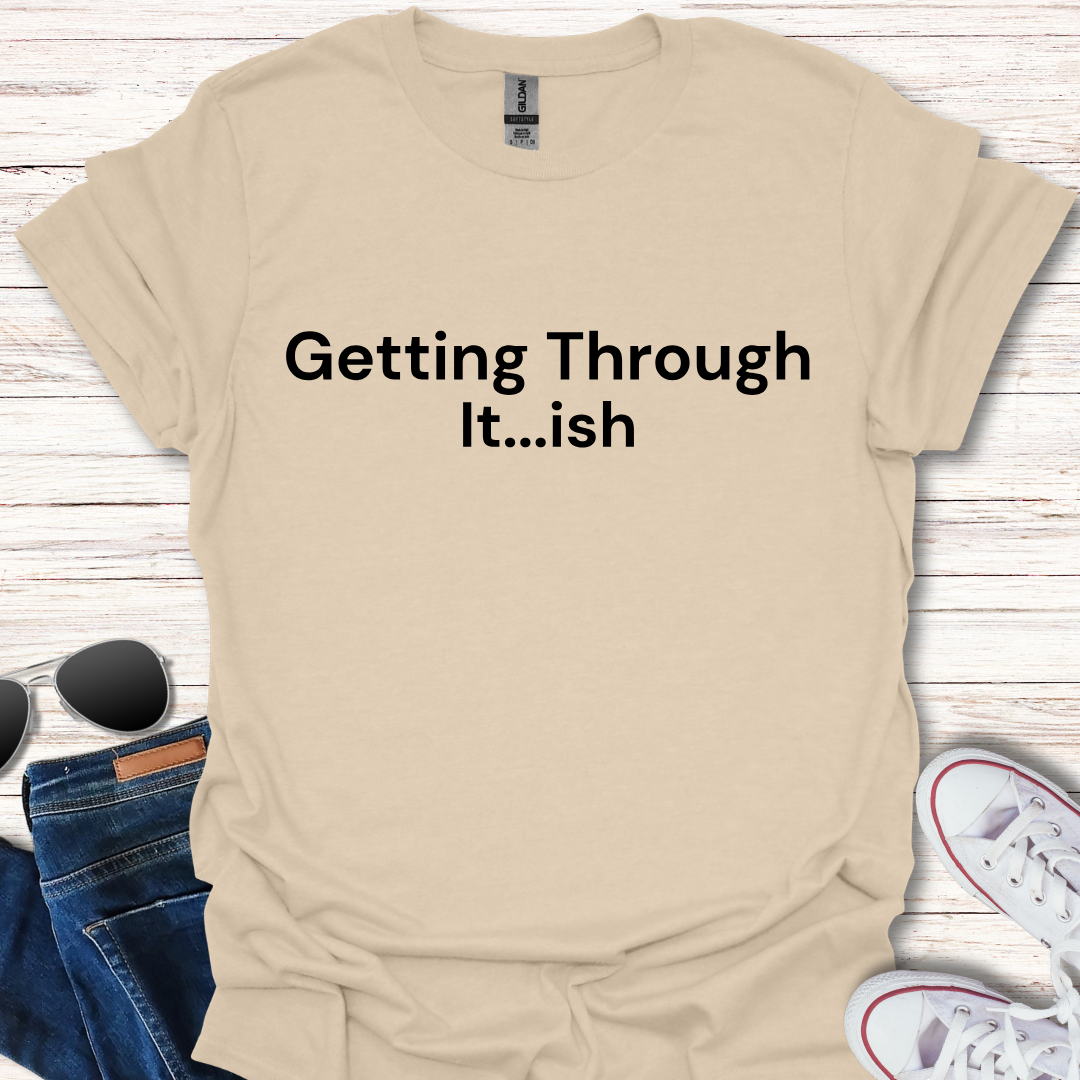 Getting Through It...ish