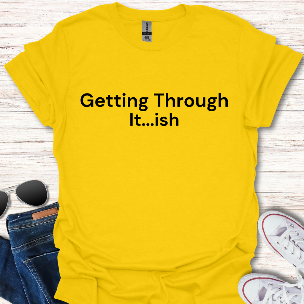 Getting Through It...ish