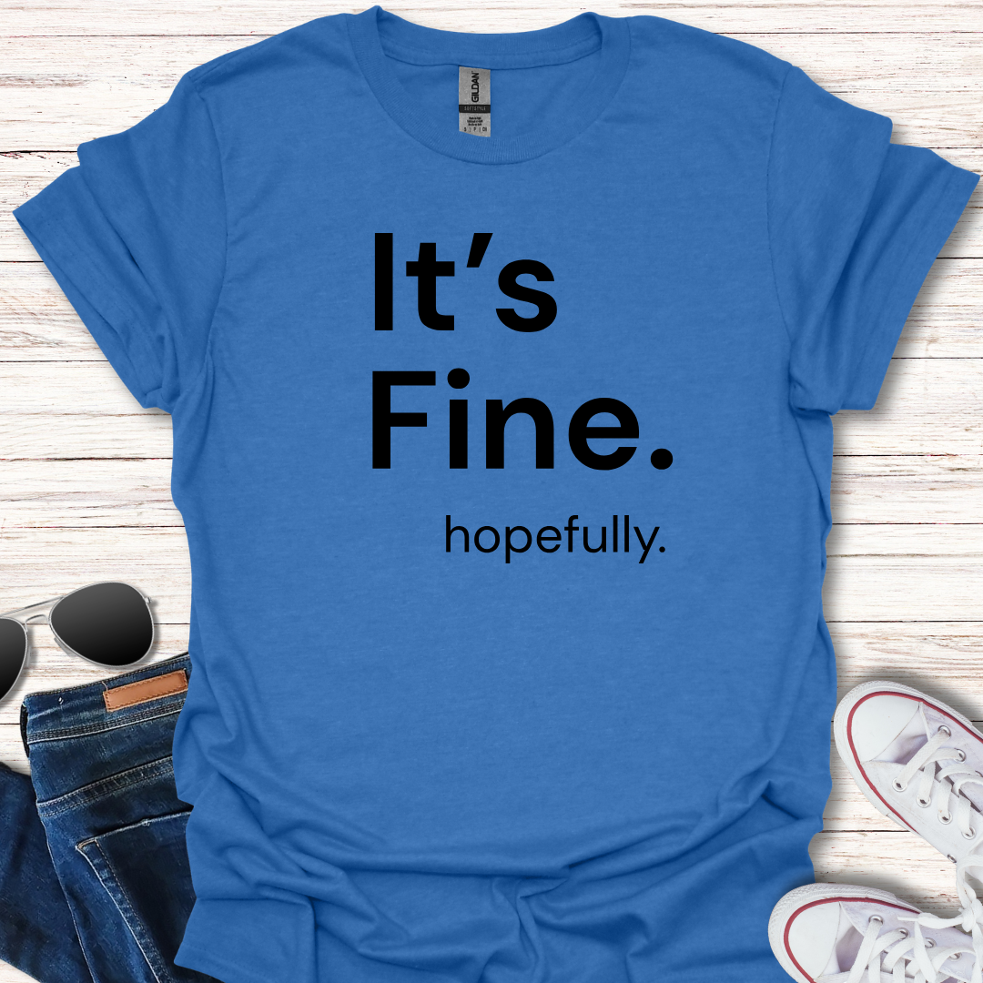 It's Fine. hopefully.