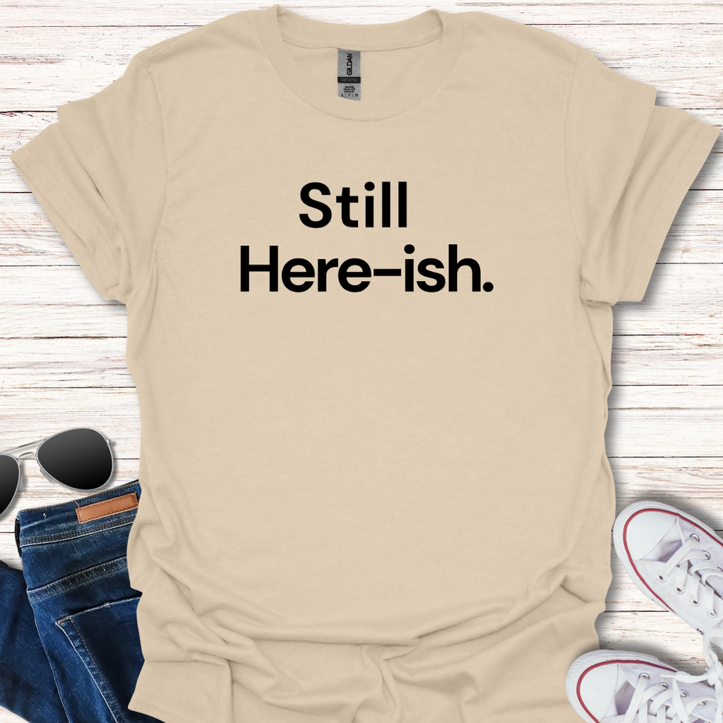 Still Here-ish.