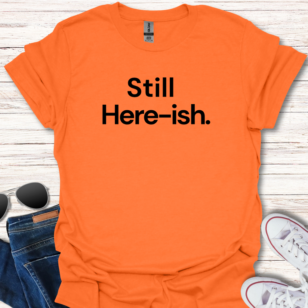 Still Here-ish.