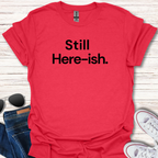 Still Here-ish.