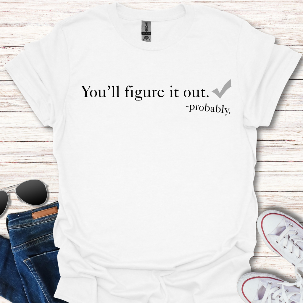You'll figure it out.  -probably