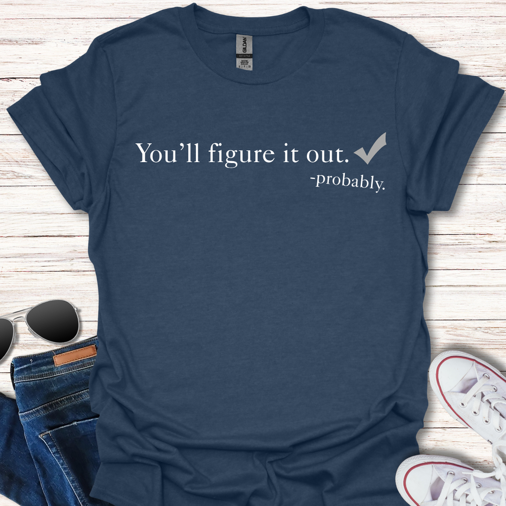You'll figure it out.  -probably