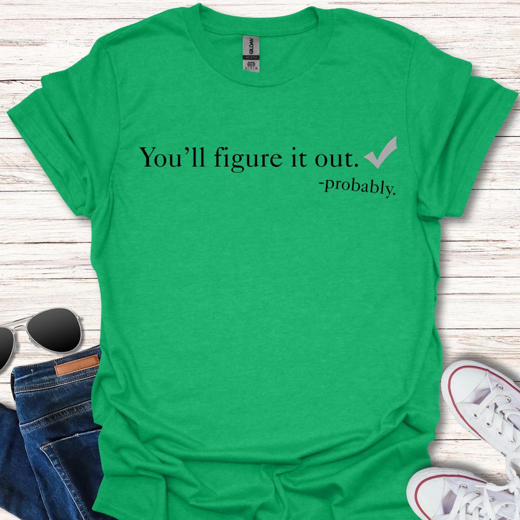 You'll figure it out.  -probably