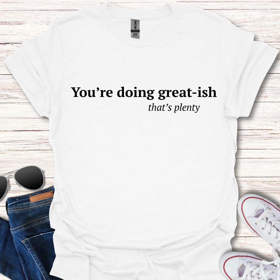 You're doing great-ish