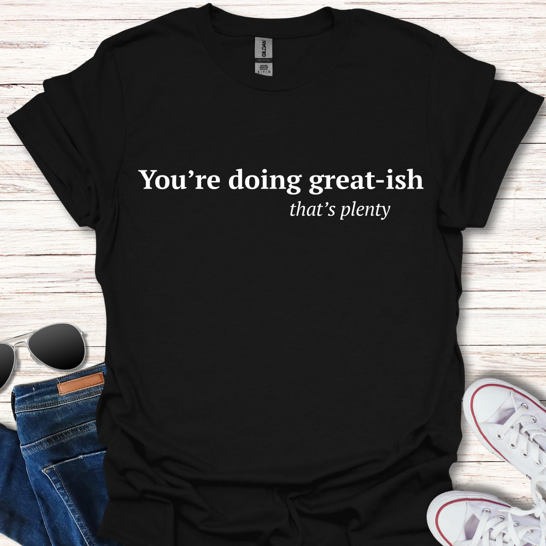 You're doing great-ish