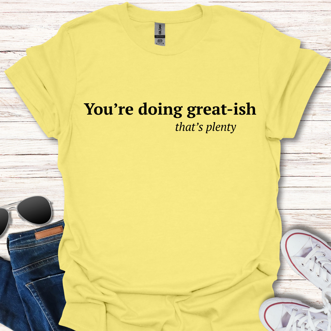 You're doing great-ish