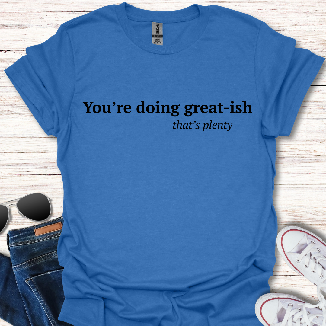 You're doing great-ish