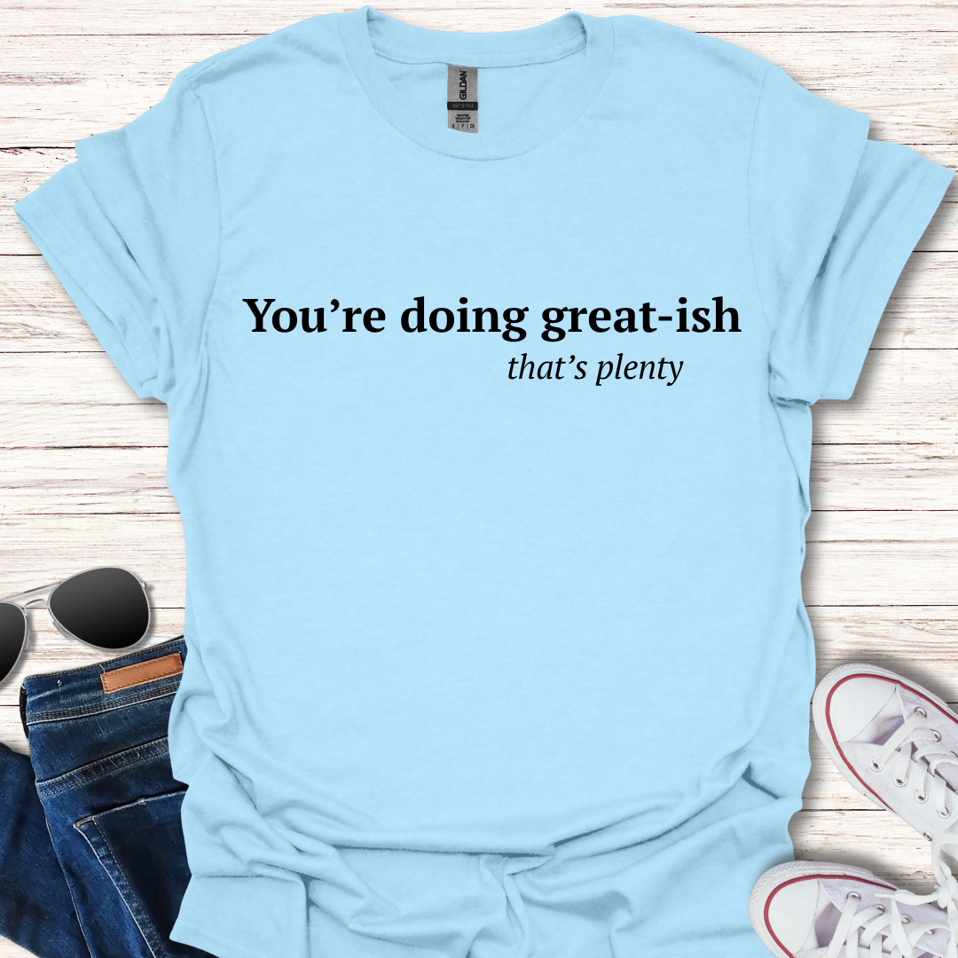 You're doing great-ish