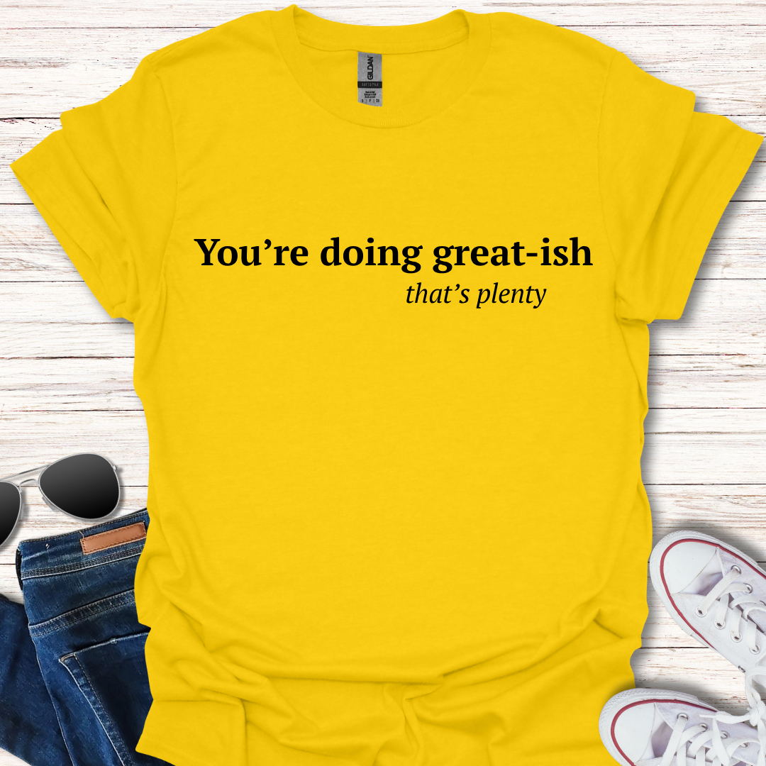 You're doing great-ish