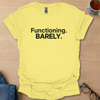 Functioning. BARELY.