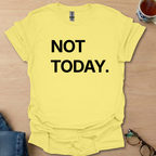 Not Today.