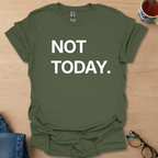 Not Today.
