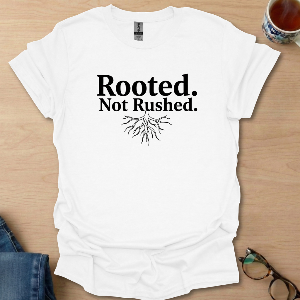 Rooted. Not Rushed.