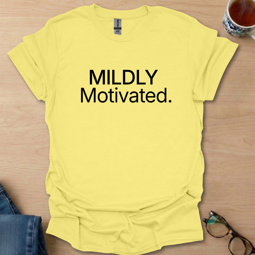 Mildly Motivated.