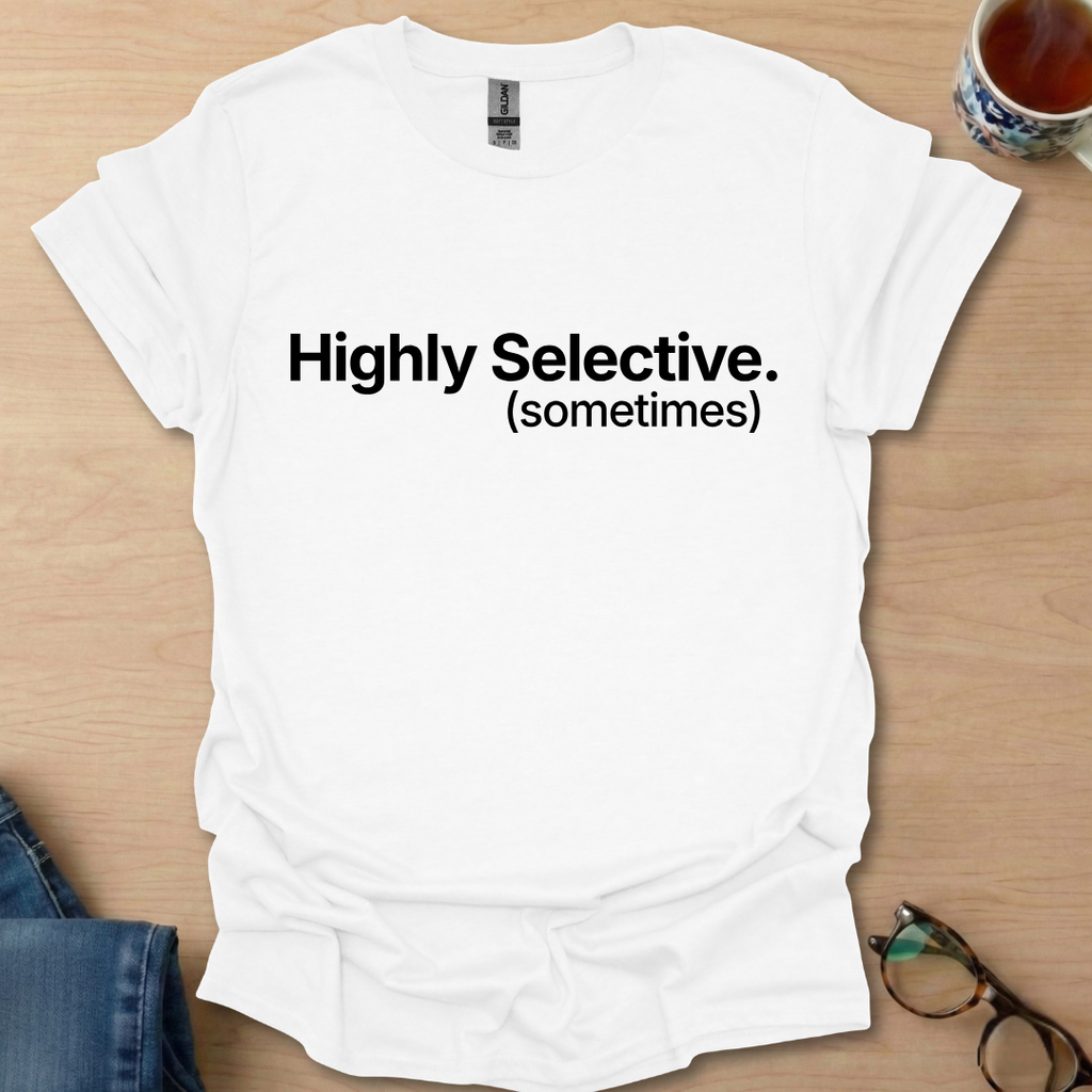 Highly Selective. (sometimes)