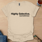 Highly Selective. (sometimes)