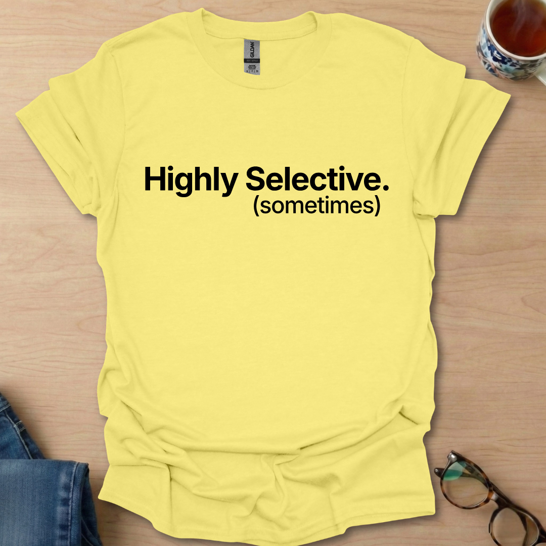 Highly Selective. (sometimes)
