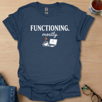 Functioning. mostly coffee