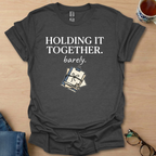 Holding It Together barely.