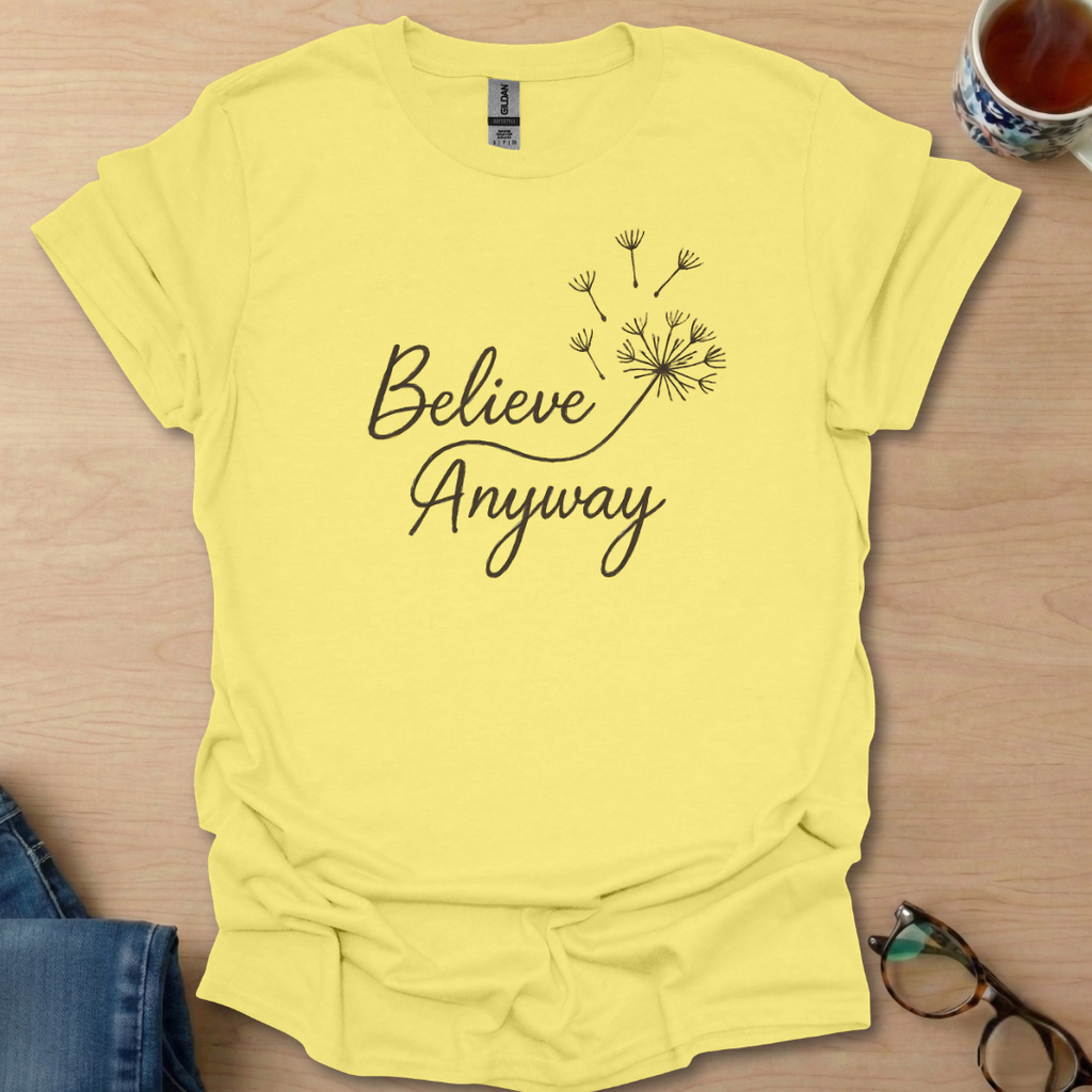 Believe Anyway dandelion