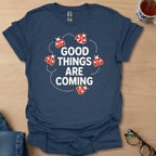 Good Things Are Coming Lady Bugs