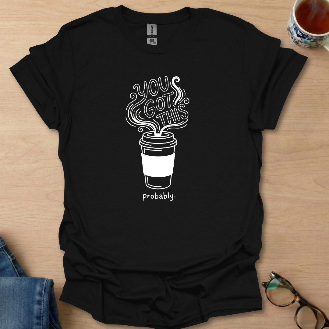 You Got This Prob coffee