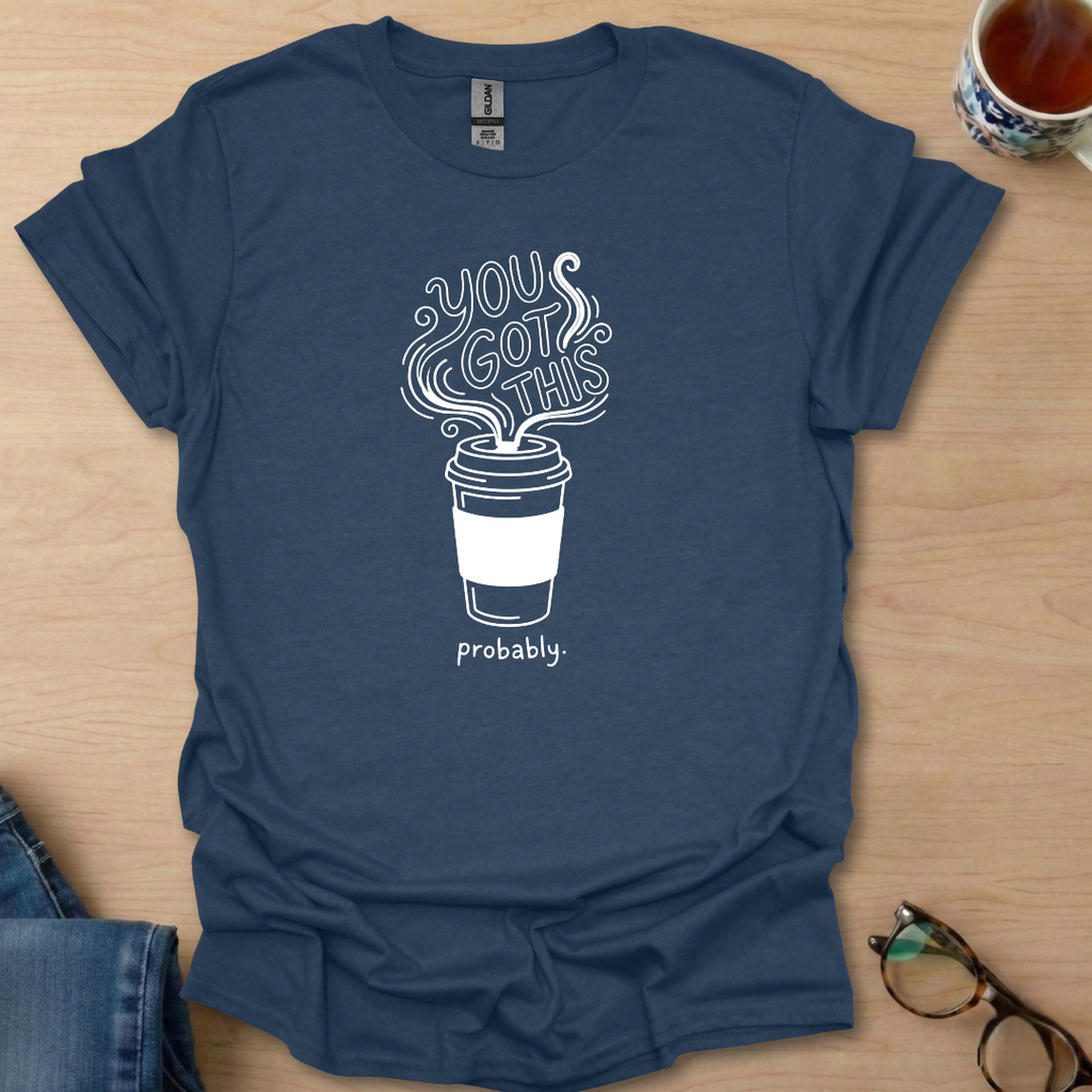 You Got This Prob coffee