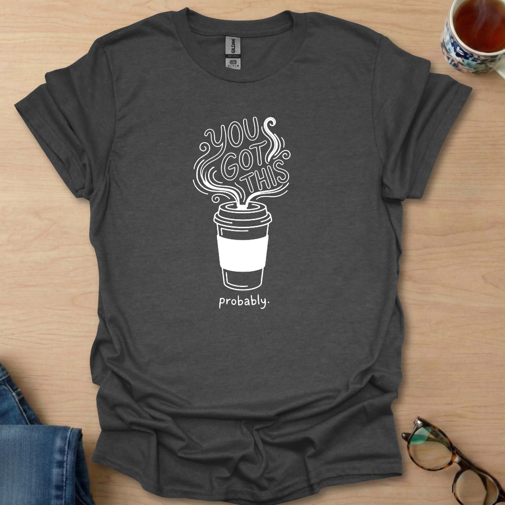 You Got This Prob coffee