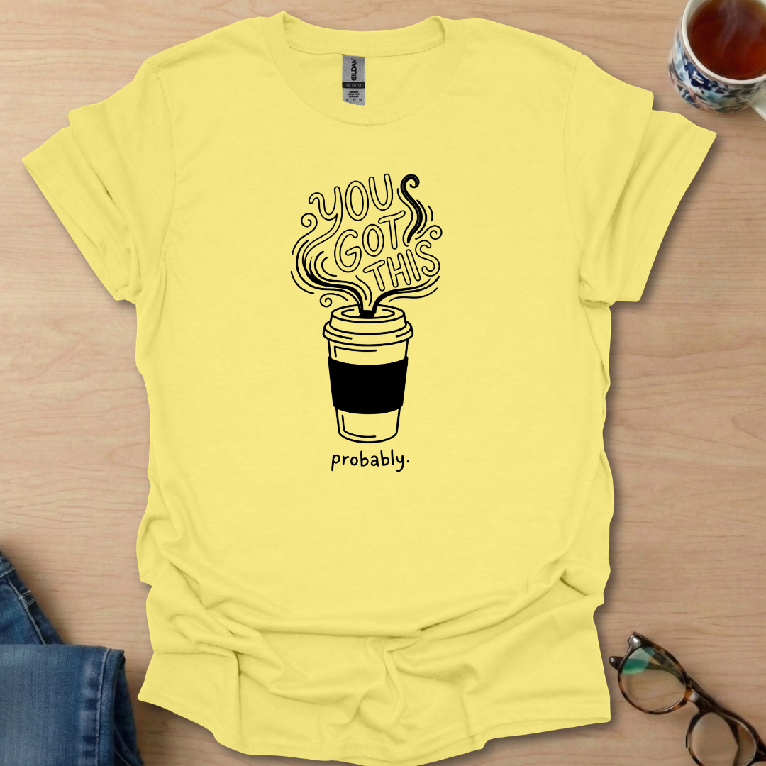 You Got This Prob coffee