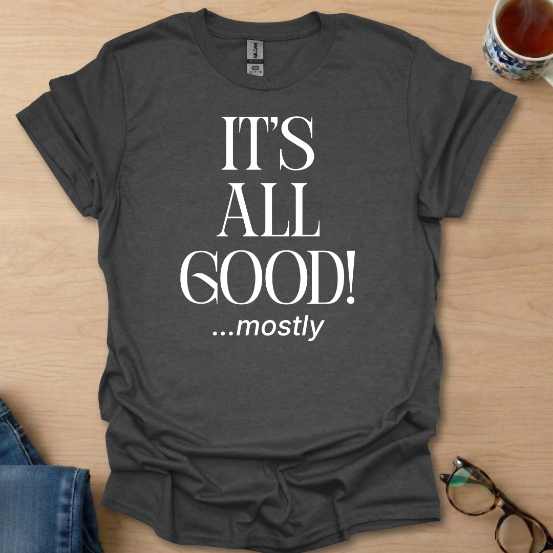 It's All Good! ...mostly prob