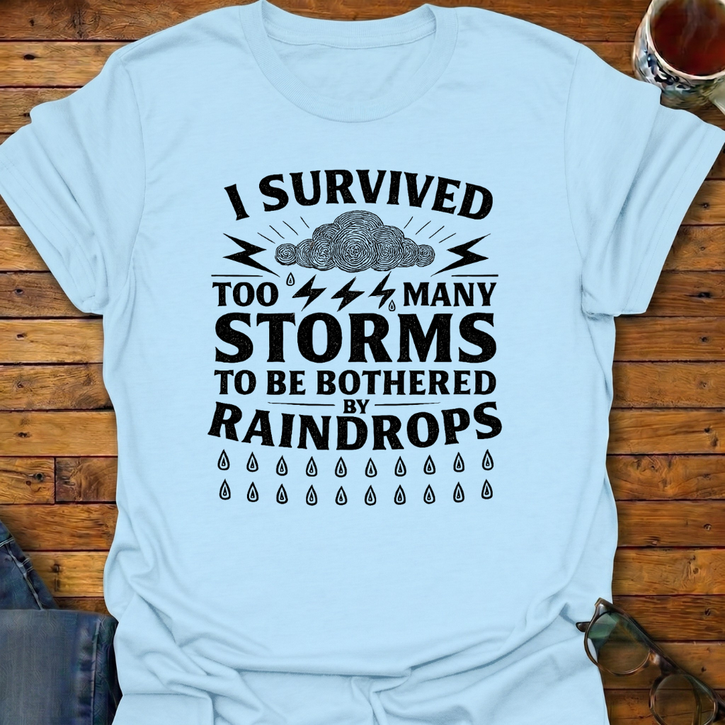 I Survived Too Many Storms T-Shirt